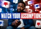 Watch Your Assumptions