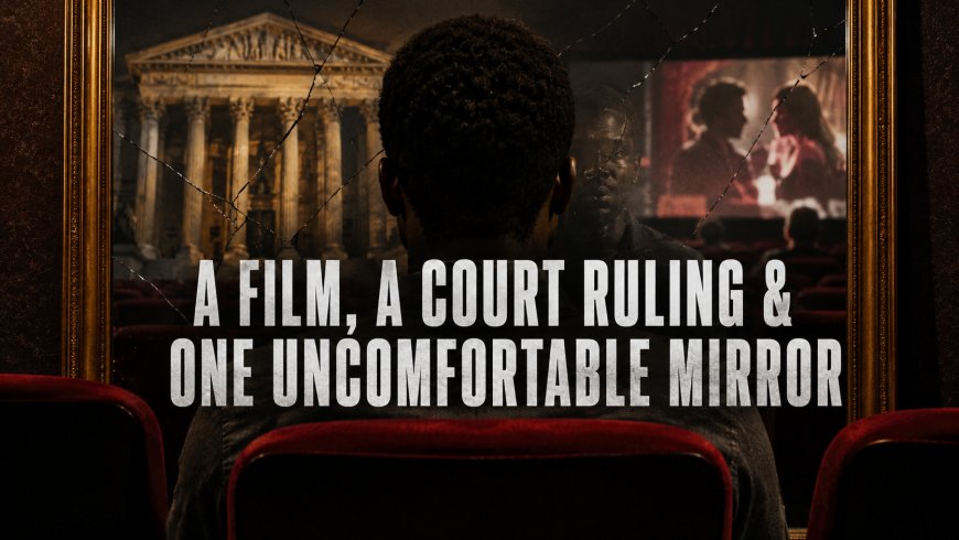 A Film, a Court Ruling and One Uncomfortable Mirror